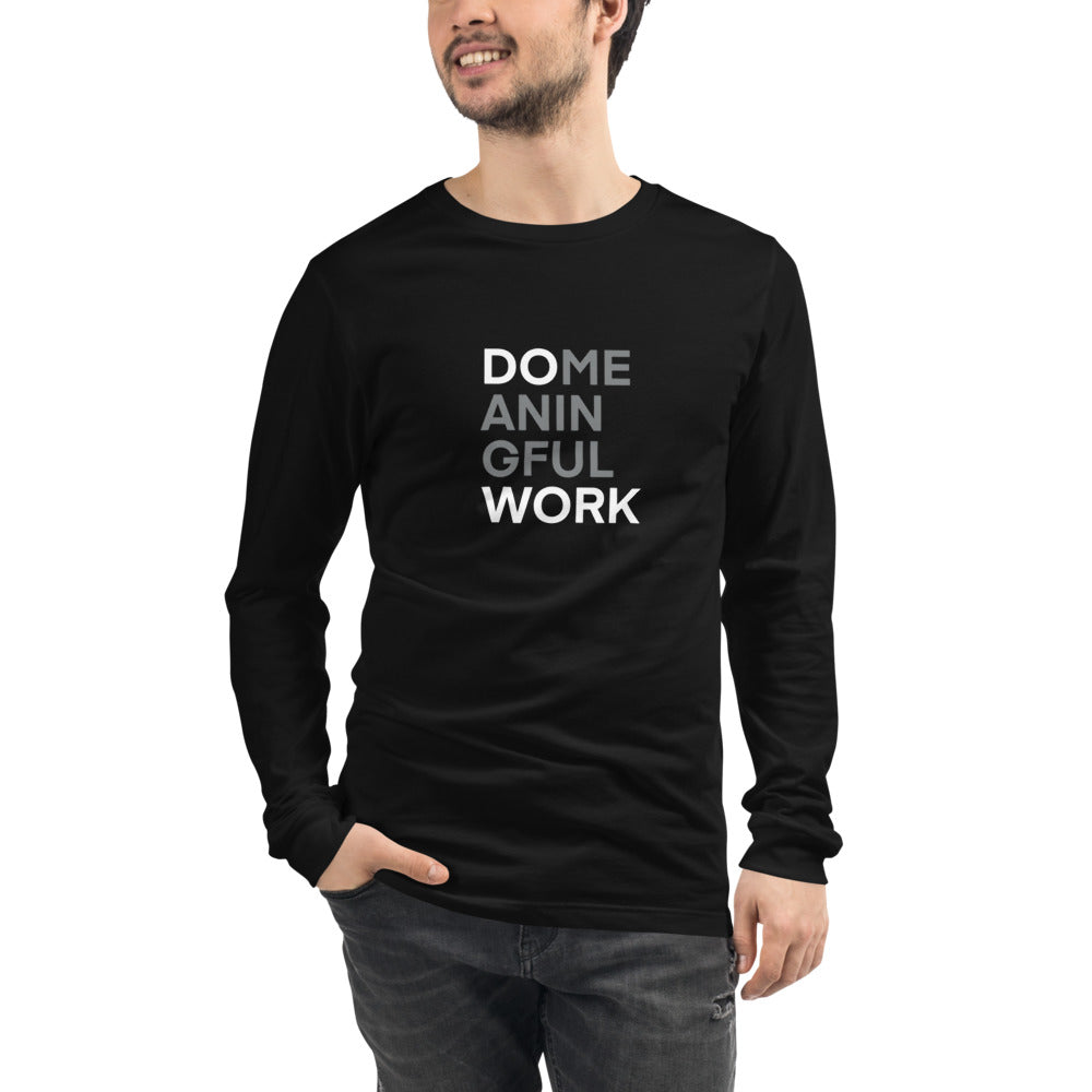 Do Meaningful Work V1 - Unisex Long Sleeve Tee