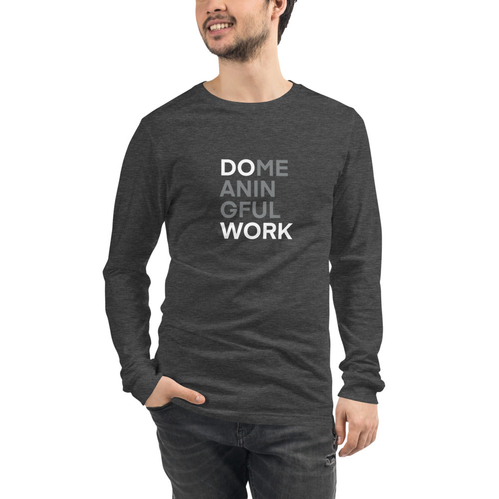 Do Meaningful Work V1 - Unisex Long Sleeve Tee